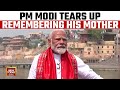 Maa ganga has filled emptiness left by my mothers passing pm tears up remembering his mother