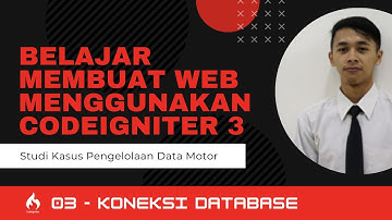 03 KONEKSI DATABASE - Belajar Membuat Web Menggunakan CodeIgniter 3