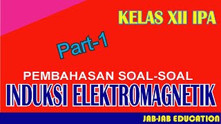 Fisika Kelas XII || Pembahasan Soal-soal Induksi Elektromagnetik
