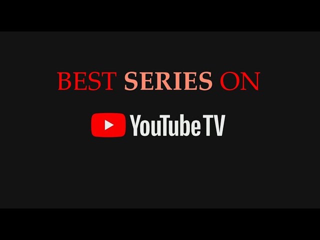 BEST Series on YouTube TV class=