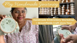 My Fibre Craft Journey + HandEmbroidery Workshop & Broomfields Craft store Tour