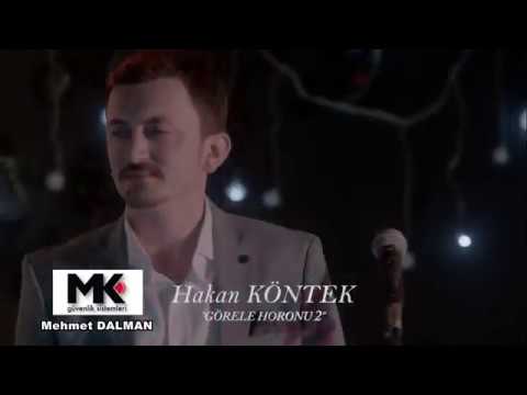HAKAN KÖNTEK  GÖRELE HORONU 2