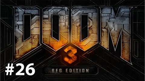 Doom 3 BFG Edition - Gameplay/Walkthrough (Pc) Part 26