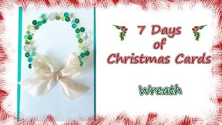 7 Days of Christmas Cards- Day 7 - Wreath