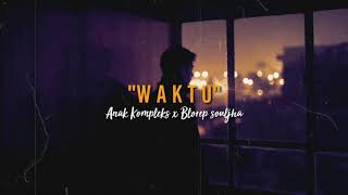 Anak kompleks - Waktu - ft Blorep Souljha