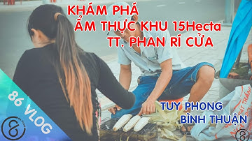 86 VLOG | KHÁM PHÁ ẨM THỰC KHU 15HECTA PHAN RÍ CỬA - TUY PHONG - BÌNH THUẬN.