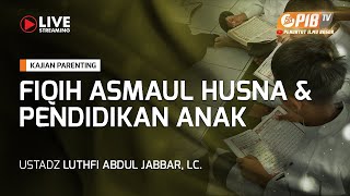 Download Lagu PIB TV | Kajian Parenting | Fiqih Asmaul Husna & Pendidikan Anak 17 - Ustadz Luthfi Abdul Jabbar, Lc Download Lagu PIB TV | Kajian Parenting | Fiqih Asmaul Husna & Pendidikan Anak 17 - Ustadz Luthfi Abdul Jabbar, Lc