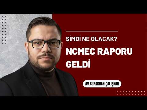 NCMEC Raporu Geldi, Şimdi Ne Olacak? Savcılık Soruşturması