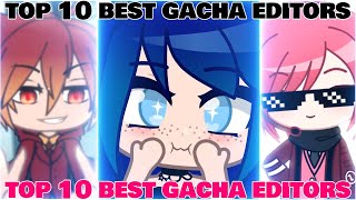 TOP 10 BEST GACHA EDITORS OF ALL TIME || Gacha life