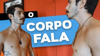 O Seu Corpo Fala, Você que Não Escuta - Psicologia Corporal