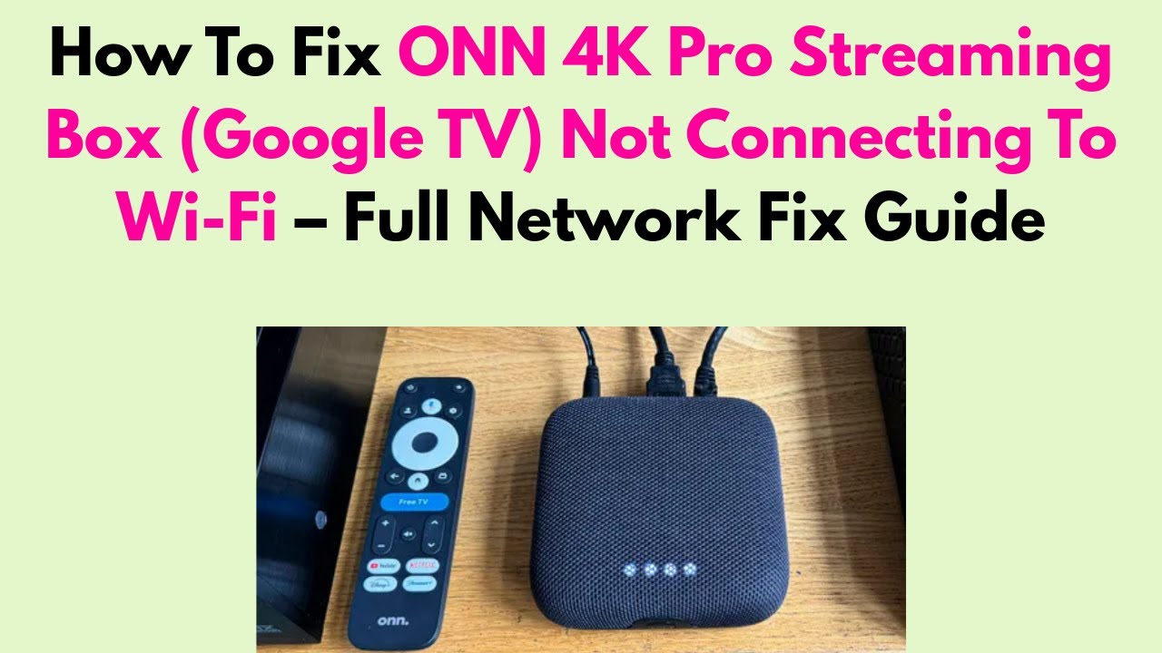 How To Fix ONN 4K Pro Streaming Box (Google TV) Not Connecting To Wi-Fi ...