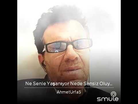 Ahmet urfa ne senle yaşanıyor nede sensiz oluyor