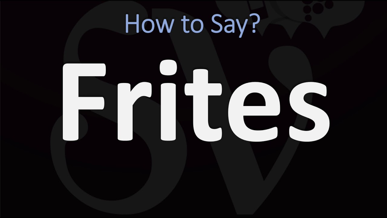 How To Say Frites