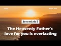  jeremiah 5the heavenly fathers love for you is everlasting acad bible reading