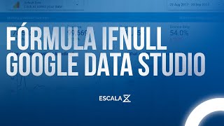 Fórmula IFNULL - Google Data Studio