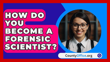 How Do You Become A Forensic Scientist? - CountyOffice.org