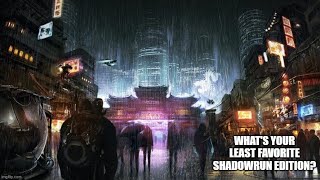 What s Your Least Favorite Shadowrun Edition