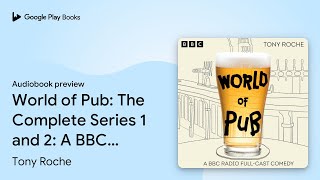 World of Pub: The Complete Series 1 and 2: A… by Tony Roche · Audiobook preview