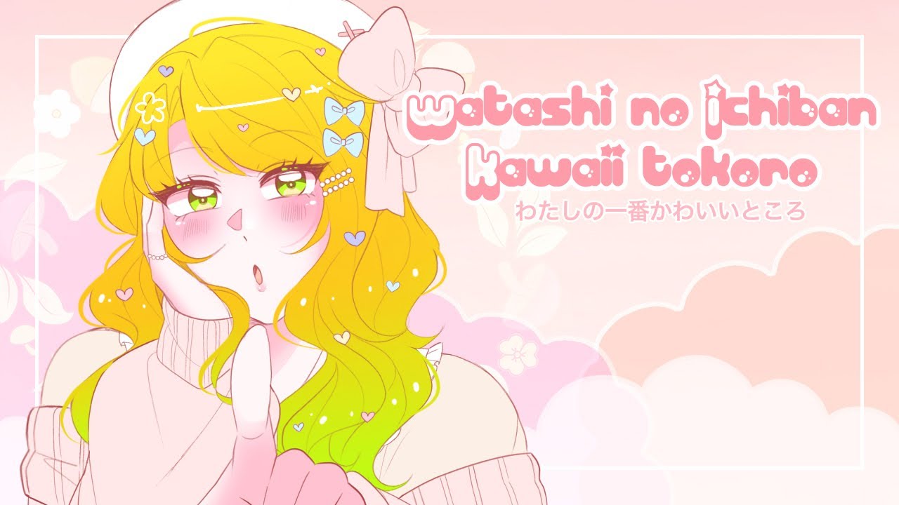 Watashi no Ichiban Kawaii tokoro but it’s my OCs 「MV