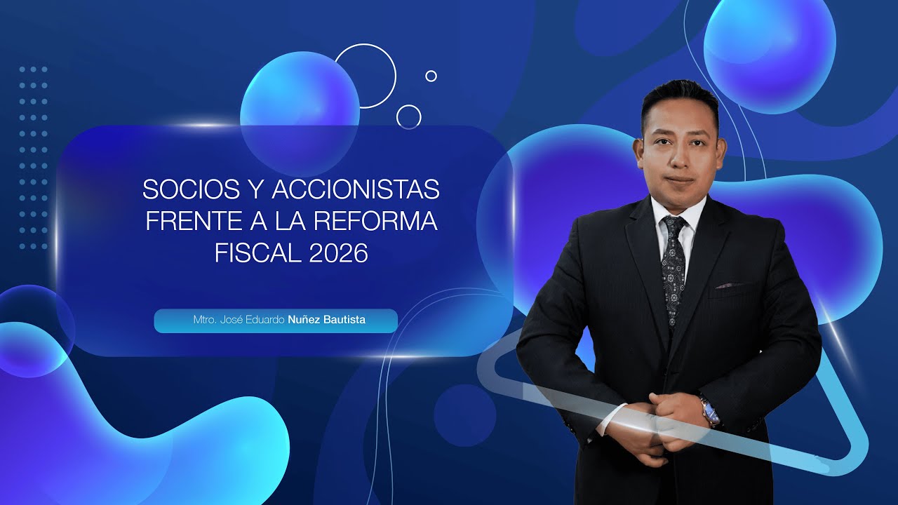 SOCIOS Y ACCIONISTAS FRENTE A LA REFORMA FISCAL 2026 - YouTube