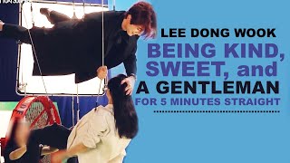 Lee Dong Wook Being Kind, Sweet, &amp; A Gentleman for 5 Minutes Straight