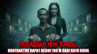 Download Lagu PESUGIHAN TANPA TUMBAL? KONTRAKTOR DAPAT 100M DARI RATU KIDUL! MP3