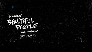Ed Sheeran \u0026 Khalid - Beautiful People (NOTD Remix)