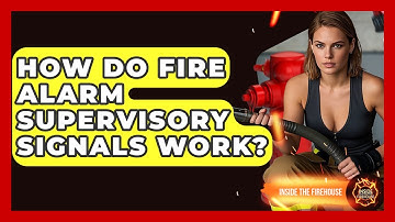 How Do Fire Alarm Supervisory Signals Work? - Inside the Firehouse
