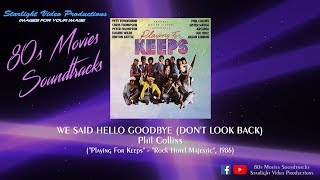 We Said Hello Goodbye (Don't Look Back) - Phil Collins ("Playing For Keeps", 1986)