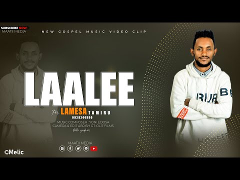 LAALEE LAMMEESSAA TAAMMIRUU NEW AFAAN OROMOO GOSPEL SONG 
