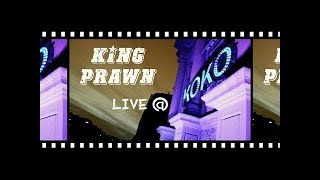 KING PRAWN - DOMINANT VIEW @ KOKO [LIVE]
