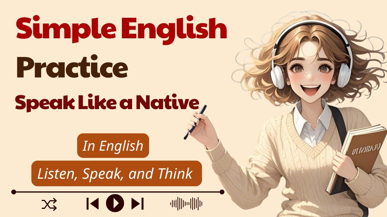 Simple English Practice to Sound Like a Native | Listen, Speak & Think ...