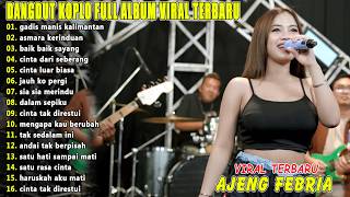 GADIS MANIS KALIMANTAN, ASMARA KERINDUAN - FULL ALBUM DANGDUT AJENG FEBRIA VIRAL TERBARU