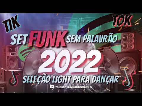 SET FUNK SEM PALAVRÃO 2022 SELEÇÃO LIGHT PARA DANÇAR TIK TOK 