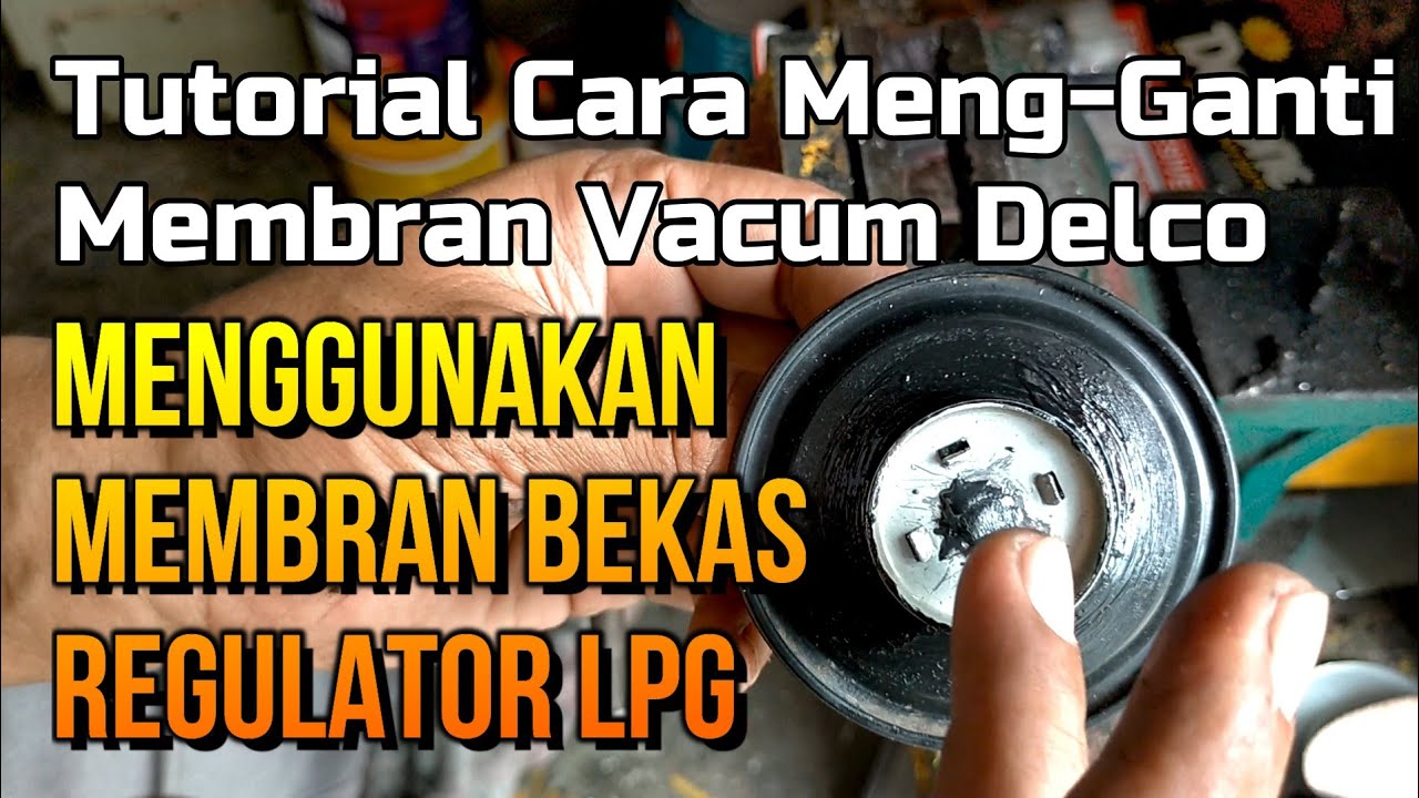 Tutorial cara Ganti Membran Vacum Delco menggunakan membran bekas regulator LPG