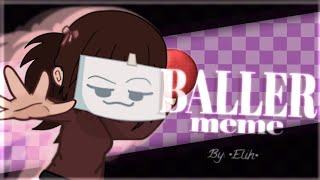 BALLER Meme 🏀 - tweening/animation - gacha plus - ¡FW! ⚠️ - | not og | •Elih• |