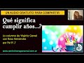 Virginia Gawel: QUE SIGNIFICA CUMPLIR AÑOS?