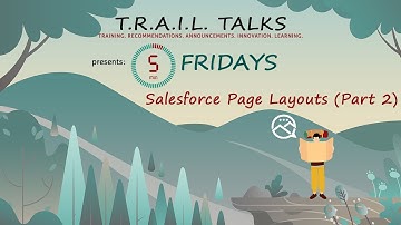 5-Minute Fridays  presents Salesforce Page Layouts (Part 2)
