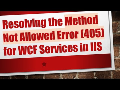 Resolving the Method Not Allowed Error (405) for WCF Services in IIS