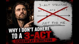 Why I don't adhere to a 3-act screenplay structure
