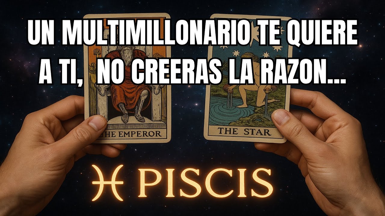 PISCIS♓️UN MULTIMILLONARIO TE QUIERE A TI, CUANDO ESCUCHES LA RAZÓN TE SONROJARÁ