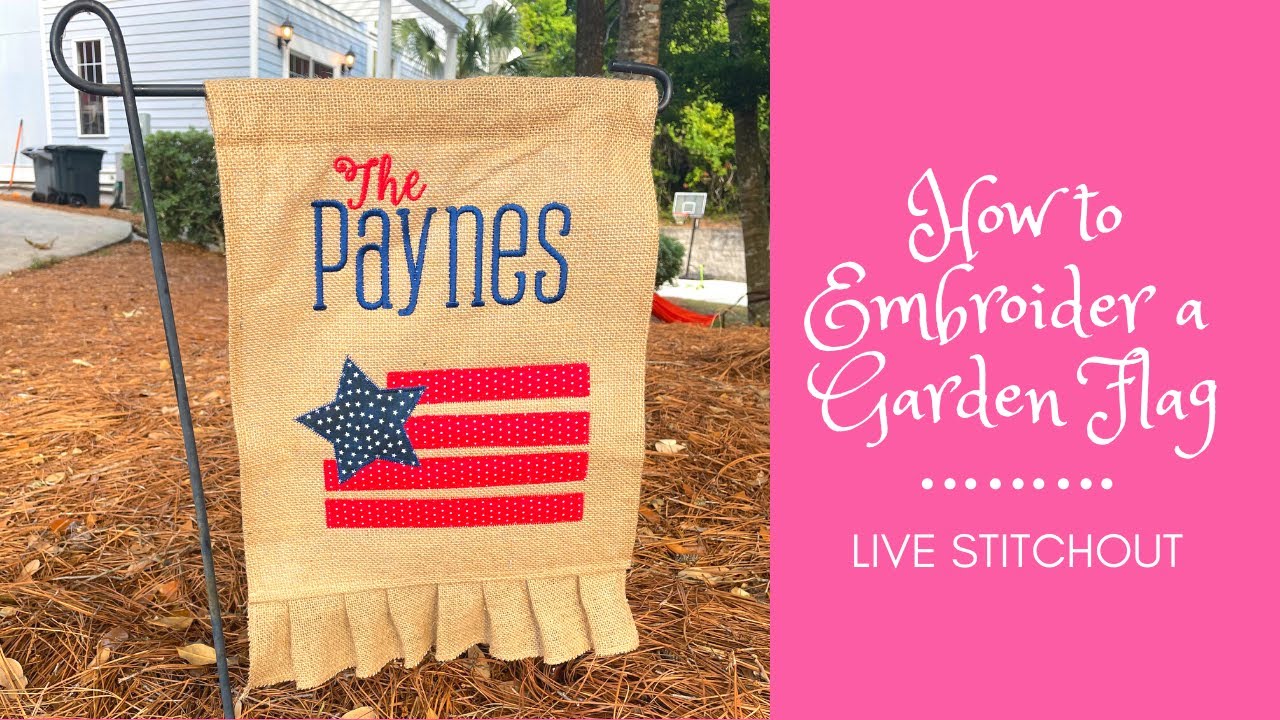 How to Embroider a Garden Flag Live Stitchout Machine Embroidery