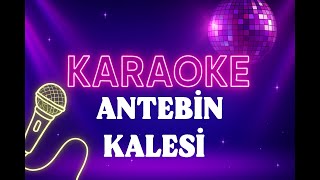İzzet Yıldızhan - Antebin Kalesi KARAOKE (Vokalli)
