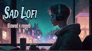 Heart Broken Lofi ?| Mood Off Mashup | Sad Night Lofi Songs?| Best Mind Relax Lofi Songs 2023