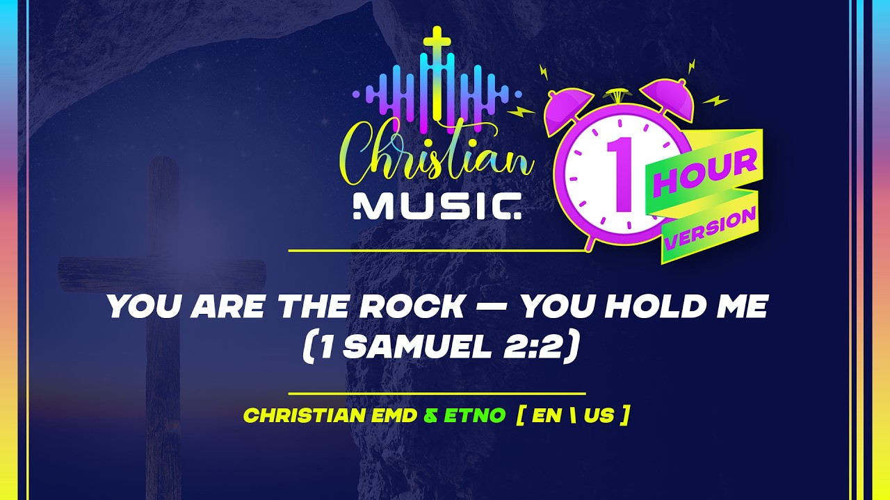 † 🇺🇸 You Are The Rock — You Hold Me  (1 Samuel 2:2) 1 HOUR [EN/US] Christian Music is EDM Worship