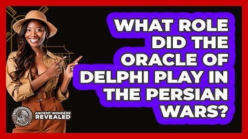 What Role Did The Oracle Of Delphi Play In The Persian Wars? - Ancient Wonders Revealed