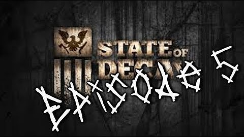 State of Decay | Let
