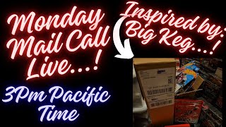 Monday Mail Call LIVE at 3pm Pacific Time...! Today's Mail Call was Inspired by Big Keg..!
