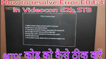 How to resolve Error E04-4 In Videocon d2h STB