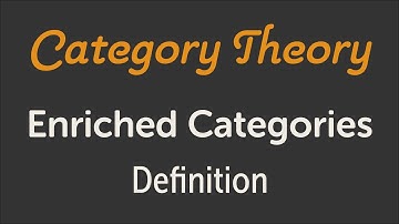 Enriched Categories pt II: Definition
